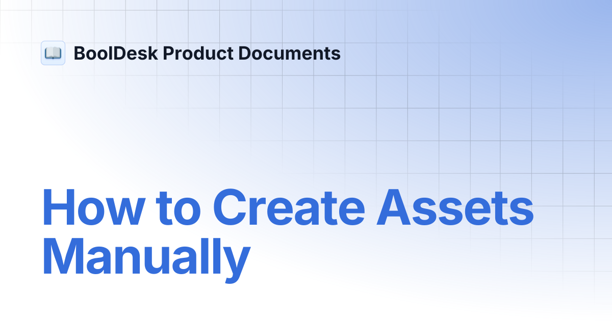 How to Create Assets Manually | BoolDesk Product Documents