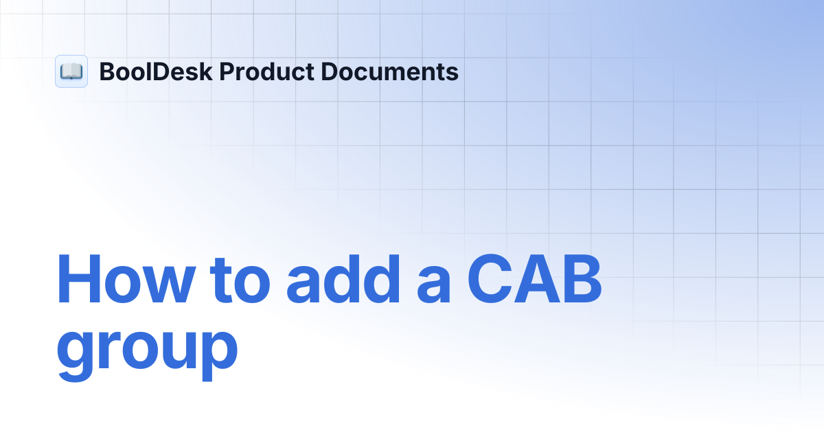 How to add a CAB group | BoolDesk Product Documents