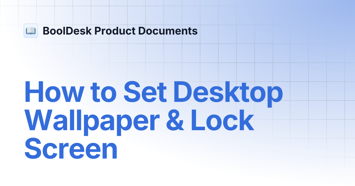 How to Set Desktop Wallpaper & Lock Screen | BoolDesk Product Documents